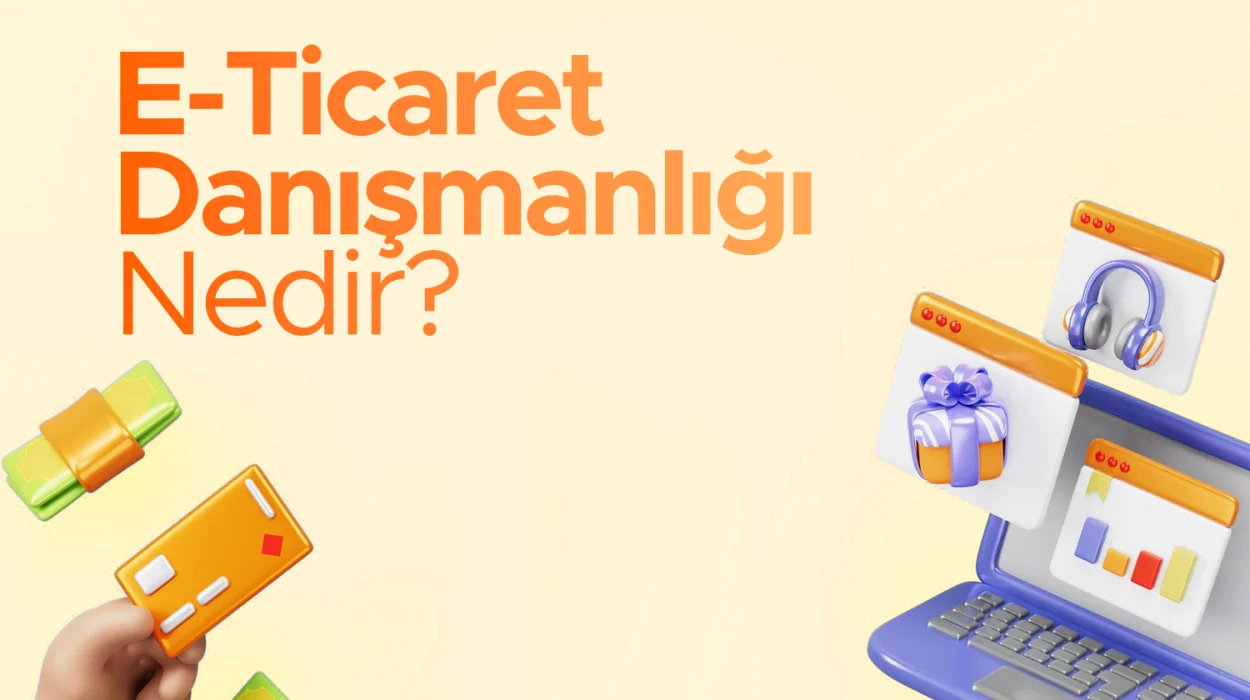 E-Ticaret Danışmanlığı Nedir